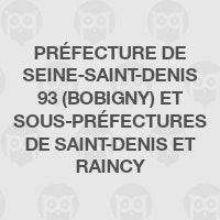 Préfecture de Seine-Saint-Denis 93 (Bobigny) et sous-préfectures de Saint-Denis et Raincy