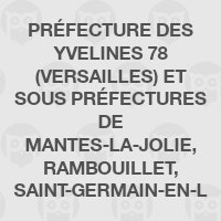 Préfecture des Yvelines 78 (Versailles) et sous préfectures de Mantes-la-Jolie, Rambouillet, Saint-Germain-en-Laye
